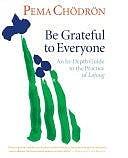 Be Grateful to Everyone, Pema Chodron
